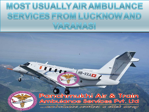 Most usually Air Ambulance Services from Lucknow and Varanasi.png